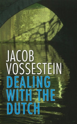 Dealing with the Dutch: The Cultural Context of Business & Work in the Netherlands -- 19th Edition