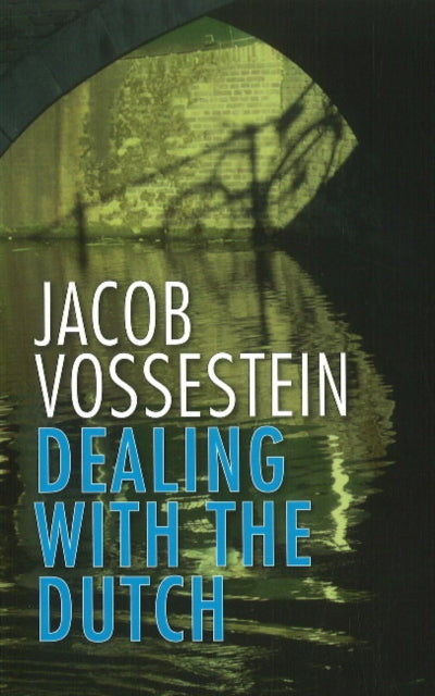 Dealing with the Dutch: The Cultural Context of Business & Work in the Netherlands -- 19th Edition