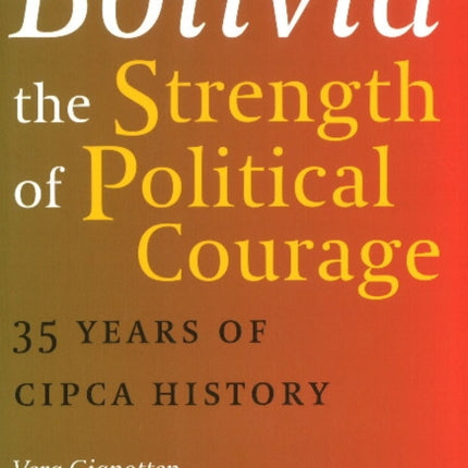 Bolivia -- The Strength of Political Courage: 35 Years of CIPCA History