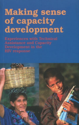 Making Sense of Capacity Development: Experiences with Technical Assistance & Capacity Development in the HIV Response