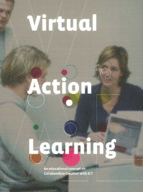 Virtual Action Learning: An Educational Concept of Collaborative Creation with ICT