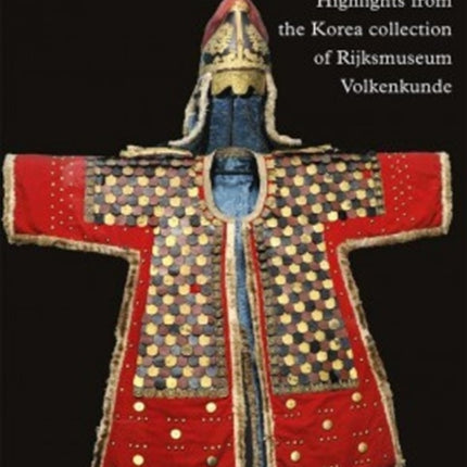 Highlights from the Korea Collection of Rijksmuseum Volkenkunde