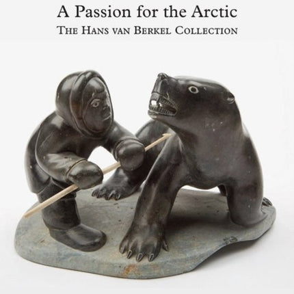 Passion for the Arctic: The Hans van Berkel Collection