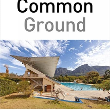 Common Ground: Dutch-South African Architectural Exchanges, 19021961