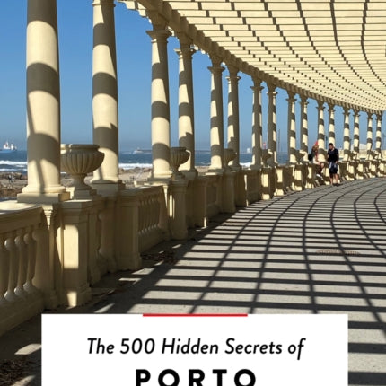 The 500 Hidden Secrets of Porto