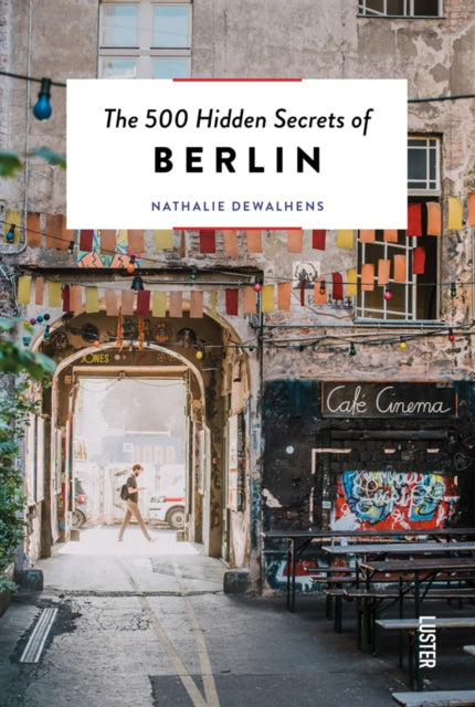 The 500 Hidden Secrets of Berlin