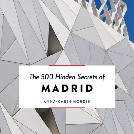 The 500 Hidden Secrets of Madrid