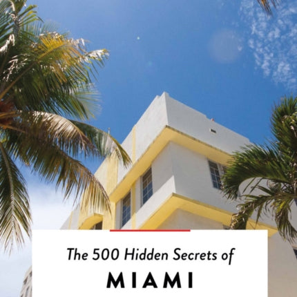 The 500 Hidden Secrets of Miami