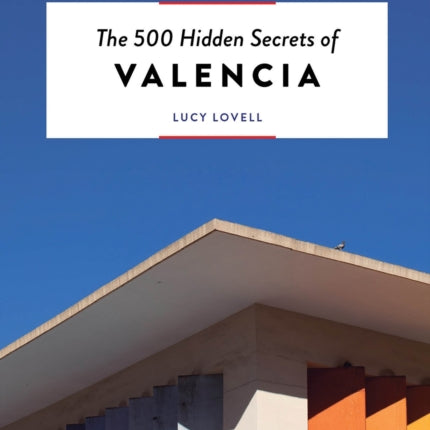 The 500 Hidden Secrets of Valencia