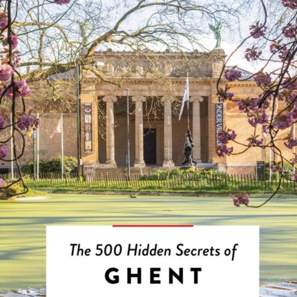 The 500 Hidden Secrets of Ghent