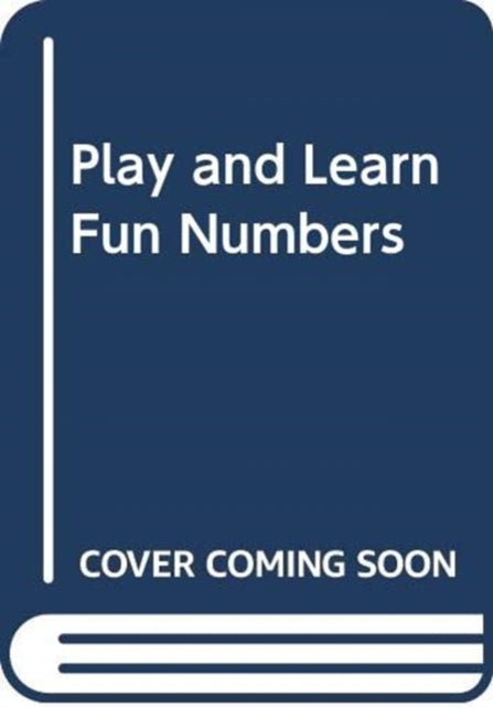 PLAY AND LEARN FUN NUMBERS