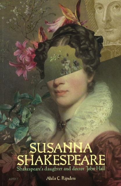 Susanna Shakespeare: Shakespeare's Daughter & Doctor John Hall