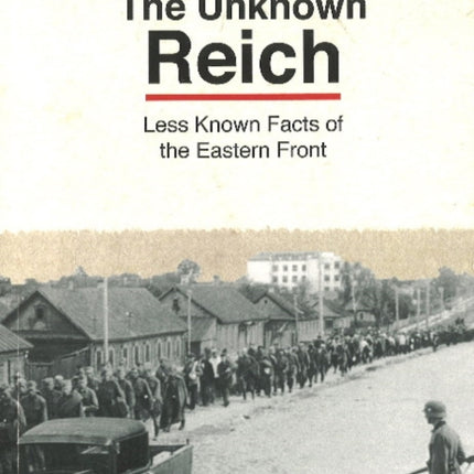 Unknown Reich: Less Known Facts of the Eastern Front