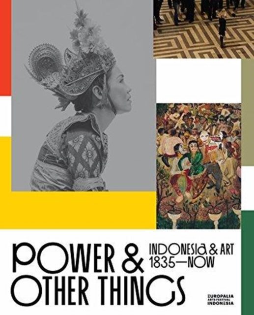 Power and Other Things: Indonesia & Art (1935-NOW)