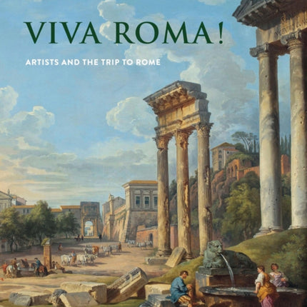 Viva Roma!: Artists and the Trip to Rome