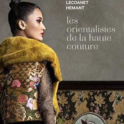 Les orientalists de la haute couture: Lecoanet Hemant