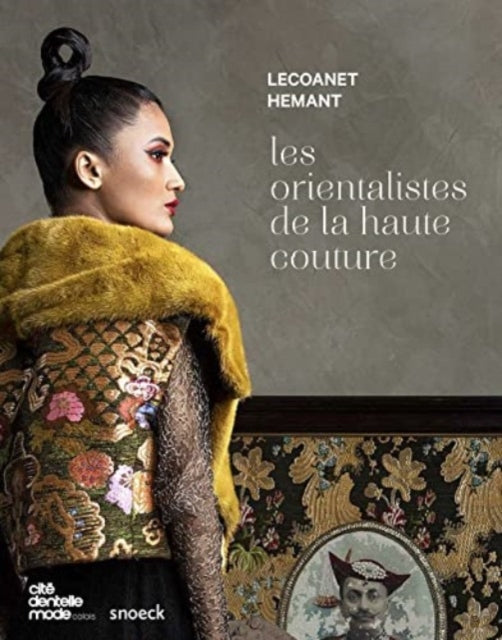 Les orientalists de la haute couture: Lecoanet Hemant