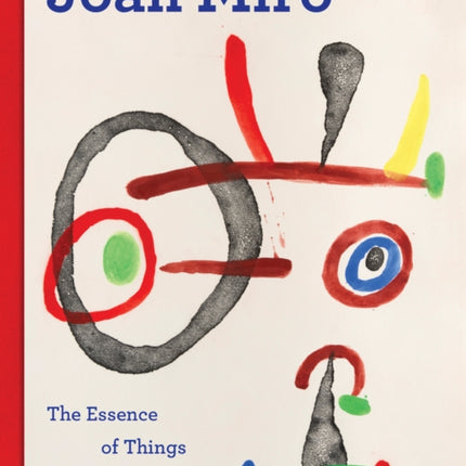 Joan Miró: The Essence of Things Past and Present