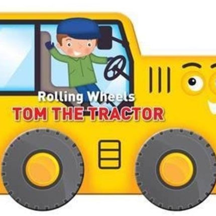 Rolling Wheels: Tom the Tractor