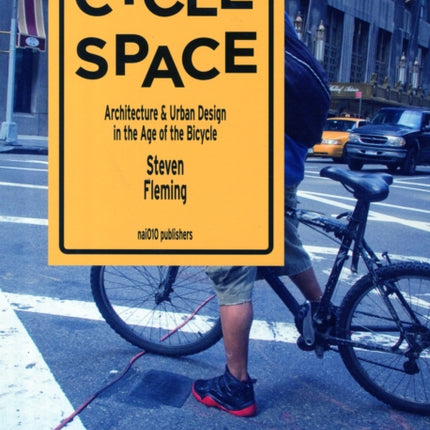 Cycle Space - Architectural and Urban Design in the Age of the Bicycle