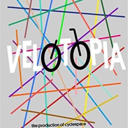 Velotopia - The Production of Cyclespace