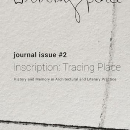 Writingplace Journal for Architecture and Literature #2 - Inscription: Tracing place. History and ..