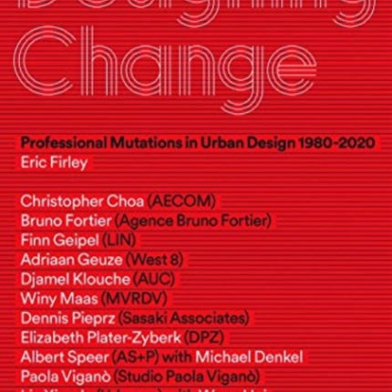 Designing Change - Professional Mutations in Urban Design 1980-2020