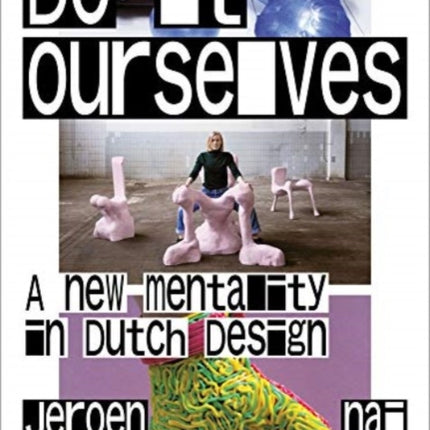 Do It Ourselves - A New Mentality in Dutch Design