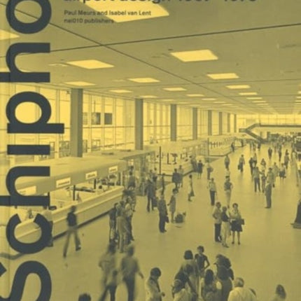 Schiphol - Groundbreaking Airport Design 1967-1975