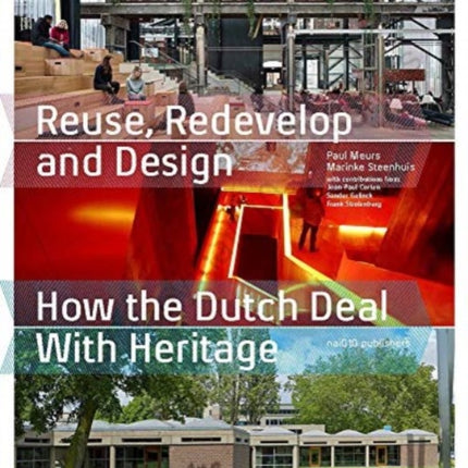 Reuse, Redevelop and Design How the Dutch Deal With Heritage