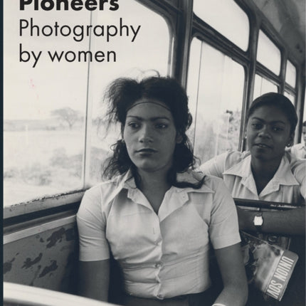 Pioneers  Photography by Women