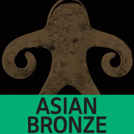 Asian Bronze  4000 Years of Beauty