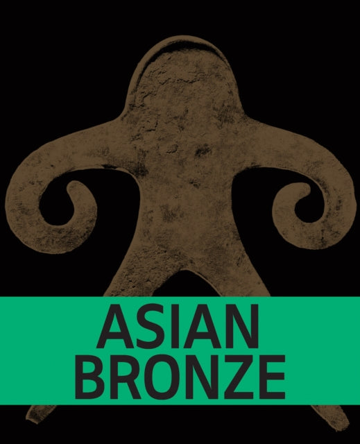Asian Bronze  4000 Years of Beauty