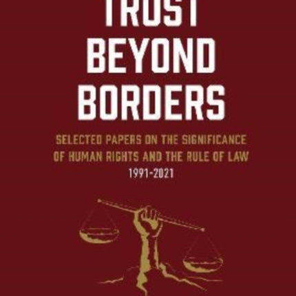 Trust Beyond Borders: Selected Papers on the Significance of Human Rights and the Rule of Law