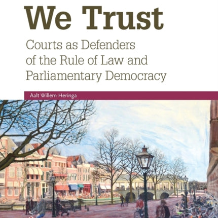 In Courts We Trust: Courts as Defenders of the Rule of Law and Parliamentary Democracy