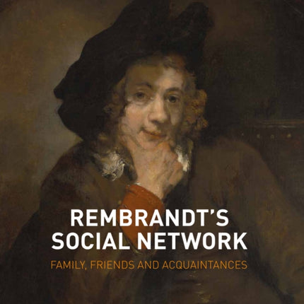 Rembrandt's Social Network: Family, Friends and Acquaintances