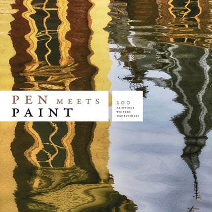 Pen Meets Paint: 200 Years Mauritshuis, 200 Writers, 200 Paintings