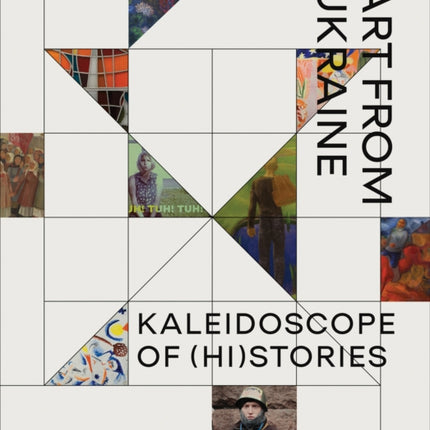 Kaleidoscope of Histories  Art from Ukraine