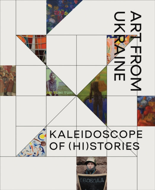 Kaleidoscope of Histories  Art from Ukraine