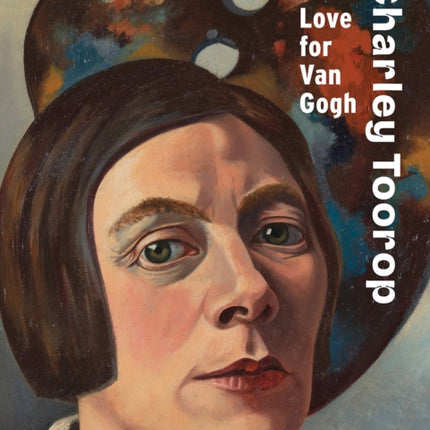Charley Toorop Love for Van Gogh