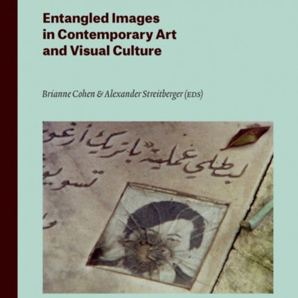 The Photofilmic: Entangled Images in Contemporary Art and Visual Culture