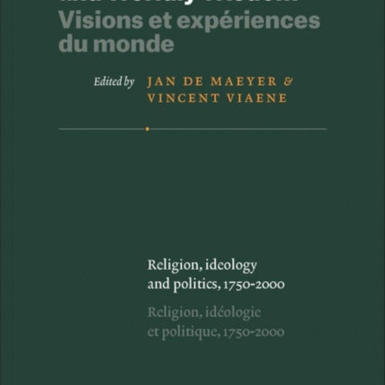 World Views and Worldly Wisdom: Religion, Ideology and Politics, 1750–2000