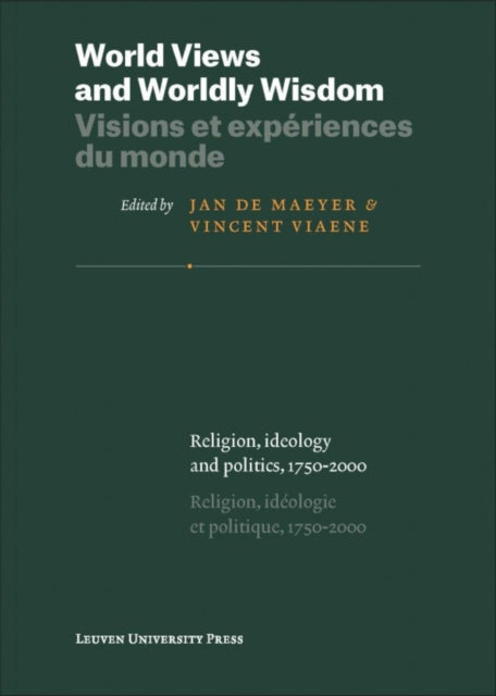 World Views and Worldly Wisdom: Religion, Ideology and Politics, 1750–2000