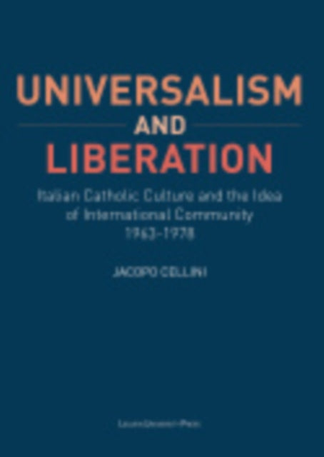 Universalism and Liberation: Italian Catholic Culture and the Idea of International Community, 1963–1978