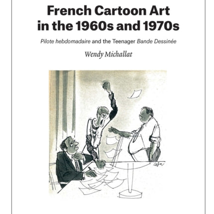 French Cartoon Art in the 1960s and 1970s: Pilote hebdomadaire and the Teenager Bande Dessinee