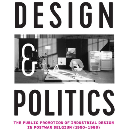 Design and Politics: The Public Promotion of Industrial Design in Postwar Belgium (1950-1986)