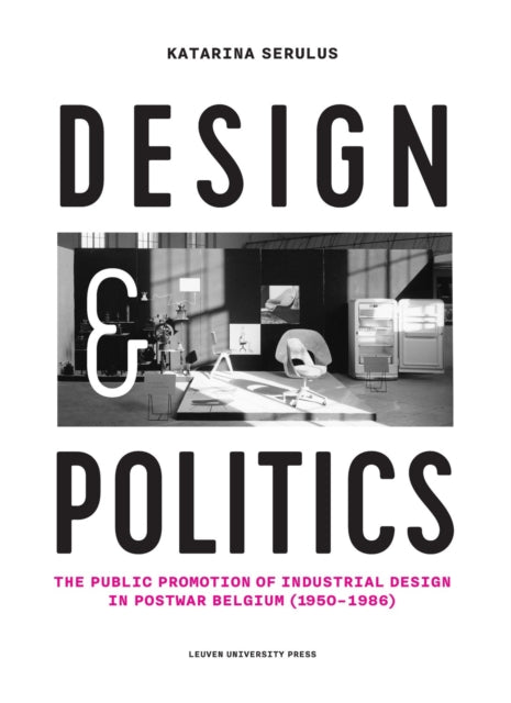 Design and Politics: The Public Promotion of Industrial Design in Postwar Belgium (1950-1986)