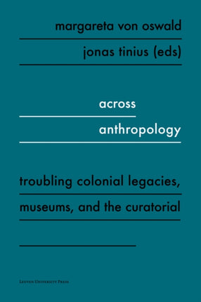 Across Anthropology: Troubling Colonial Legacies,