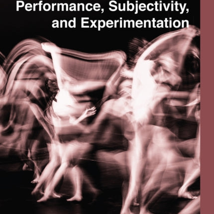 Performance, Subjectivity, and Experimentation