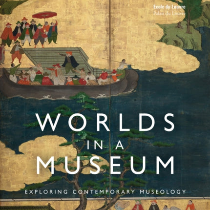 Worlds in a Museum: Exploring Contemporary Museology